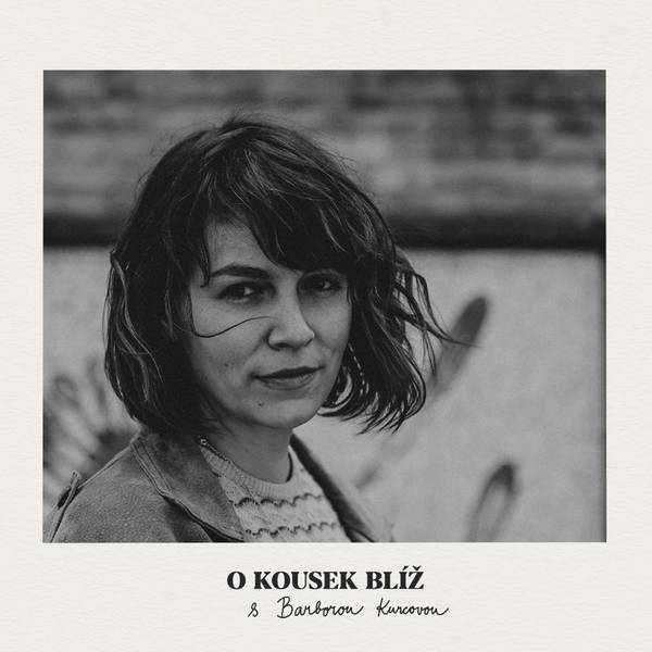 O kousek blíž